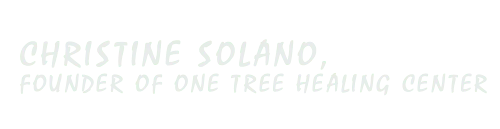 Christine Solano, One Tree Healing Center
